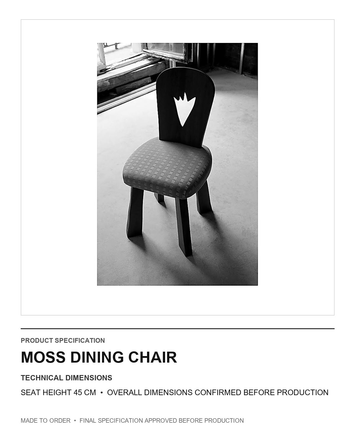 Moss Dining Chair — technical dimensions — uniform technical card v1 (Standard size — seat height 45 cm; final overall dimensions confirmed before production)