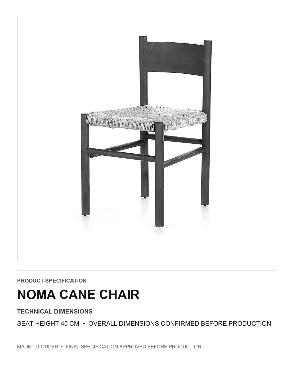 Noma Cane Chair — technical dimensions — uniform technical card v1 (Standard size — seat height 45 cm; final overall dimensions confirmed before production)