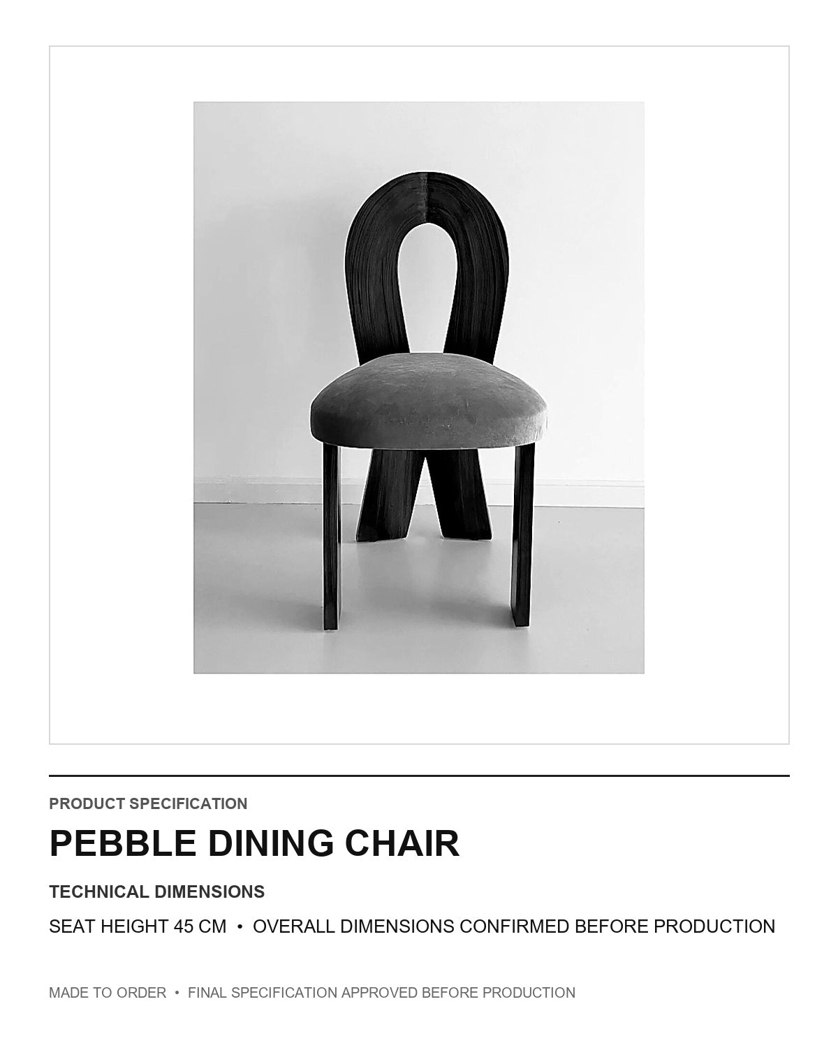 Pebble Dining Chair — technical dimensions — uniform technical card v1 (Standard size — seat height 45 cm; final overall dimensions confirmed before production)