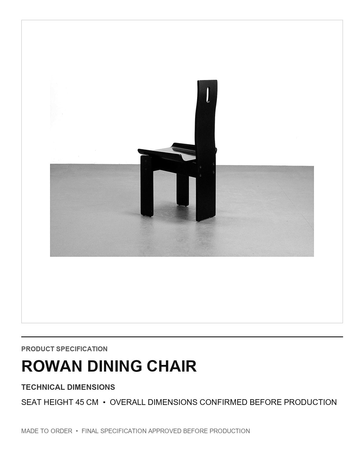 Rowan Dining Chair — technical dimensions — uniform technical card v1 (Standard size — seat height 45 cm; final overall dimensions confirmed before production)