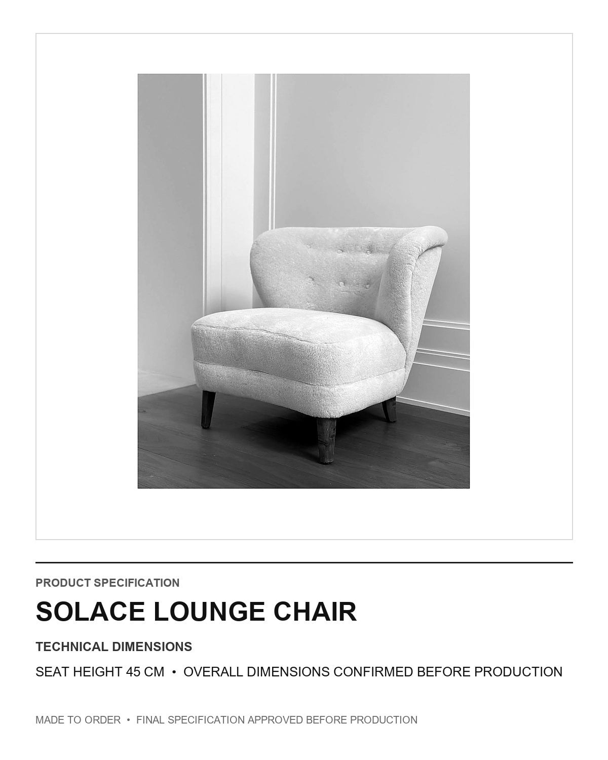 Solace Lounge Chair — technical dimensions — uniform technical card v1 (Standard size — seat height 45 cm; final overall dimensions confirmed before production)