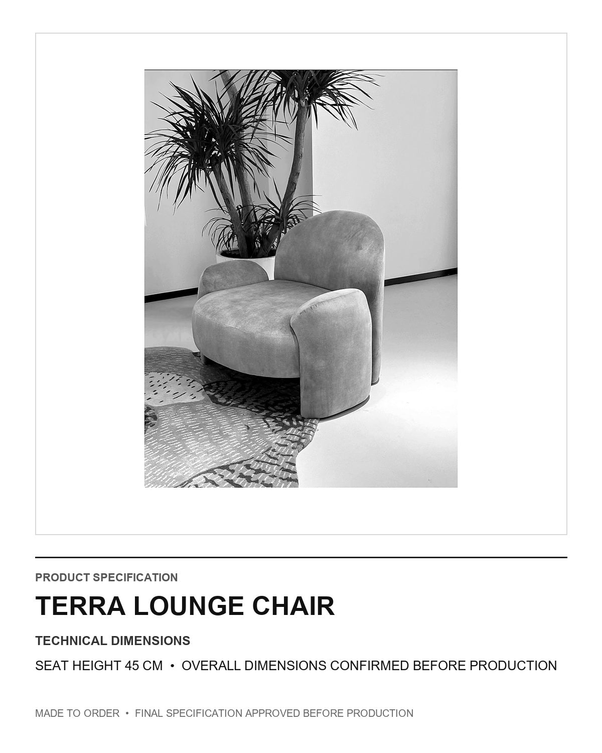 Terra Lounge Chair — technical dimensions — uniform technical card v1 (Standard size — seat height 45 cm; final overall dimensions confirmed before production)